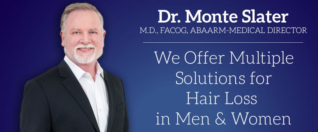 Dr. Monte Slater is the Medical Director for Buckhead Hair Restoration and Slater Aesthetic and Center for Anti-Aging . Visit our site at buckheadhairrestoration.com or slatermd.com